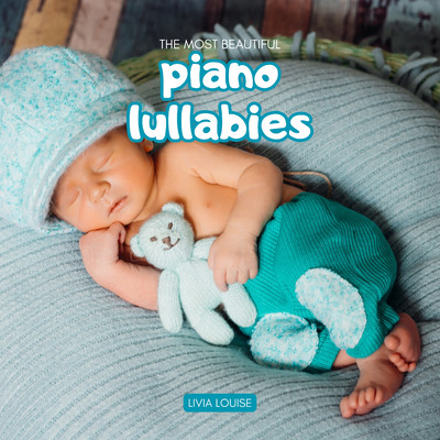 The Most Beautiful Piano Lullabies/Livia Louise