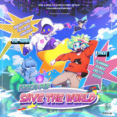 ISEKAI POP: SAVE THE WORLD/Lil kirby, Yaon