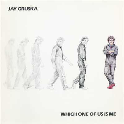 Which One Of Us Is Me/Jay Gruska