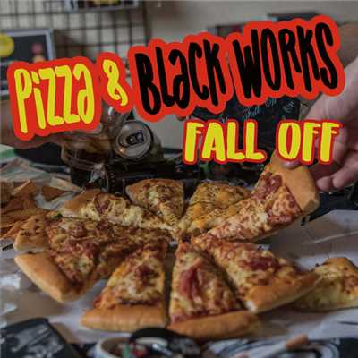 Pizza & Black Works/FALL OFF