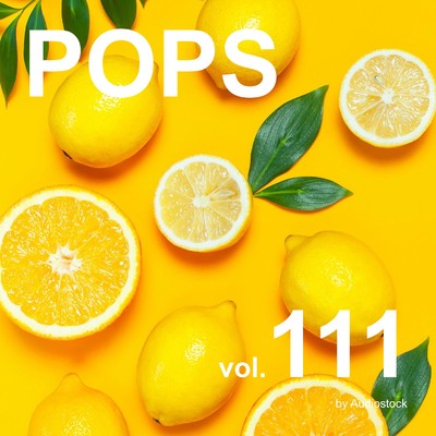 アルバム/POPS Vol.111 -Instrumental BGM- by Audiostock/Various Artists