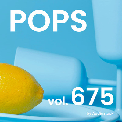 アルバム/POPS, Vol. 675 -Instrumental BGM- by Audiostock/Various Artists