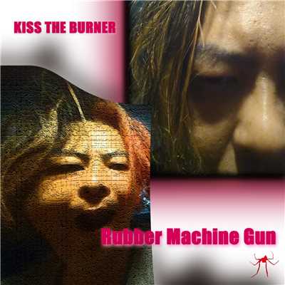 Rubber Machine Gun/KISS THE BURNER