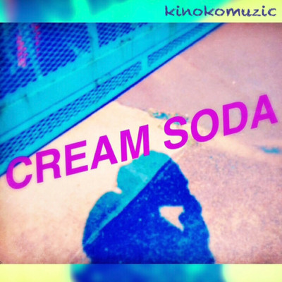 CREAM SODA/kinokomuzic