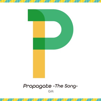 シングル/Propagate -The Song-/Gift