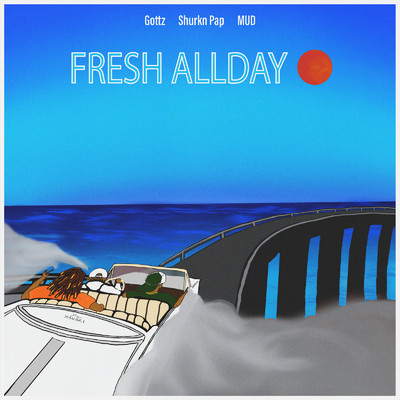シングル/FRESH ALLDAY (feat. Shurkn Pap & MUD)/Gottz