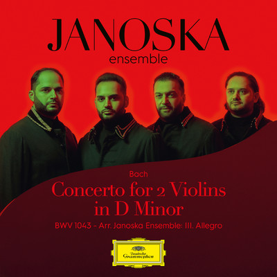 シングル/J.S. Bach: Concerto for 2 Violins in D Minor, BWV 1043 (Arr. Janoska Ensemble) - III. Allegro/ヤーノシュカ・アンサンブル
