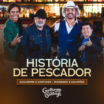 シングル/Historia De Pescador (Ao Vivo)/Guilherme & Santiago／Rionegro & Solimoes
