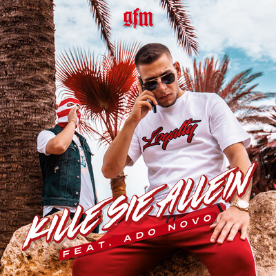 Kille sie allein (featuring Ado Novo)/GFM