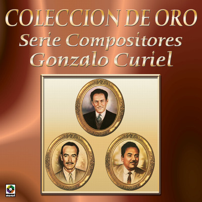 Coleccion De Oro: Serie Compositores, Vol. 1 - Gonzalo Curiel/Various Artists