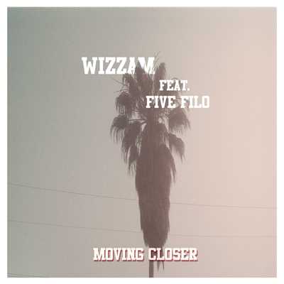 Moving Closer (feat. Five Filo)/Wizzam