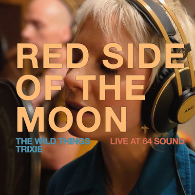 Red Side of The Moon (Live)/The Wild Things & Trixie Mattel