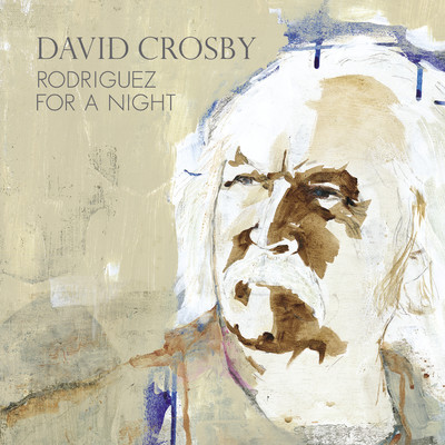 Rodriguez For A Night/David Crosby