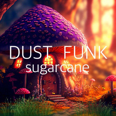 Sugarcane/Dust funk