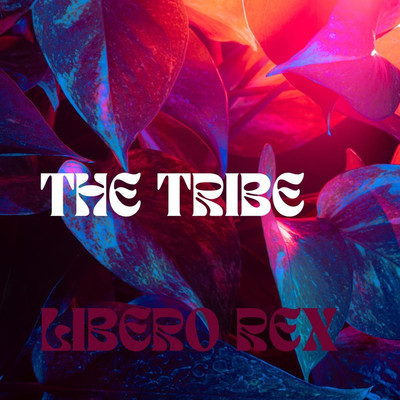 The Tribe/Libero Rex