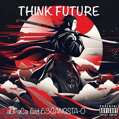 THINK FUTURE/aLPaCa with 63GANGSTA-O