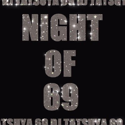 NIGHT OF 69/DJ TATSUYA 69
