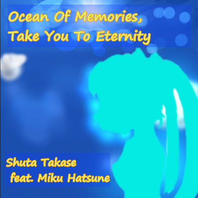 Ocean Of Memories, Take You To Eternity/Shuta Takase