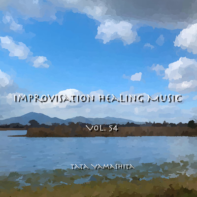 Improvisation Healing Music Vol.54/Tata Yamashita