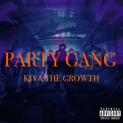 PARTY GANG/KIVA THE GROWTH