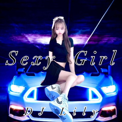 Sexy Girl/DJ Lily
