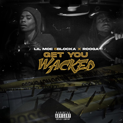 Get You Wacked (Explicit)/Lil Moe 6Blocka／Rooga