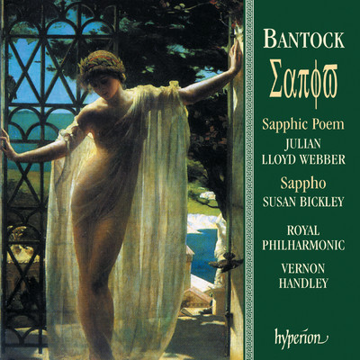Bantock: Sappho: IX. Muse of the Golden Throne/ロイヤル・フィルハーモニー管弦楽団／スーザン・ビックリー／ヴァーノン・ハンドリー