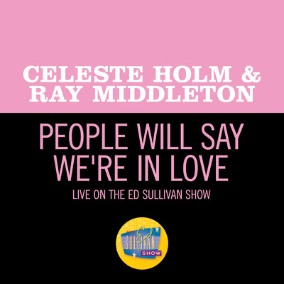 シングル/People Will Say We're In Love (Live On The Ed Sullivan Show, June 22, 1952)/セレステ・ホルム／Ray Middleton