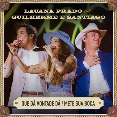 Que Da Vontade Da ／ Mete Sua Boca (Ao Vivo)/Lauana Prado／Guilherme & Santiago