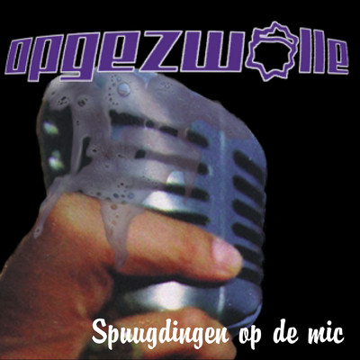 アルバム/Spuugdingen Op De Mic (Explicit)/Opgezwolle