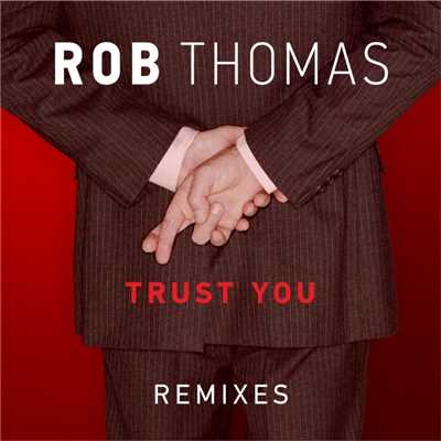 Trust You (Mack & Jet Set Vega Remix)/Rob Thomas