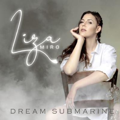 Dream Submarine/Liza Miro