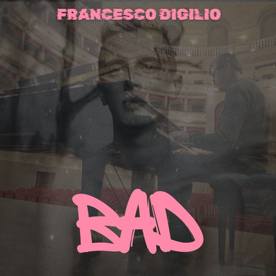 シングル/Bad/Francesco Digilio