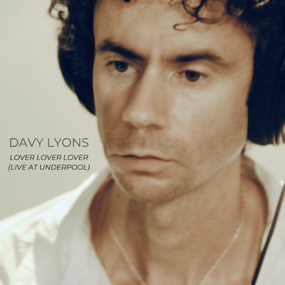 シングル/Lover Lover Lover (Live At Underpool)/Davy Lyons