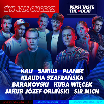 シングル/Zyj jak chcesz (Pepsi Taste The Beat)/Sarius, PlanBe, Kali, BARANOVSKI, Klaudia Szafranska, Jakub Jozef Orlinski, Kuba Wiecek, Sir Mich