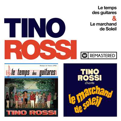 Le temps des guitares ／ Le marchand de soleil (Remasterise en 2018)/Tino Rossi