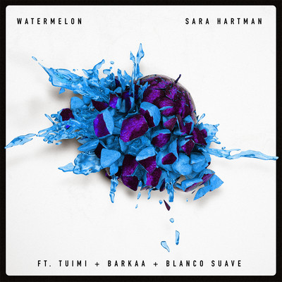 Watermelon (feat. Tuimi, Barkaa & Blanco Suave) [Extended Version]/Sara Hartman