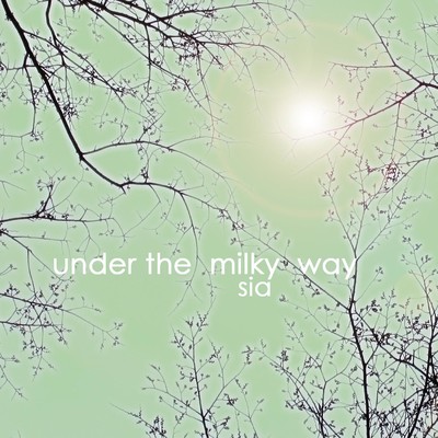 Under the Milky Way/Sia