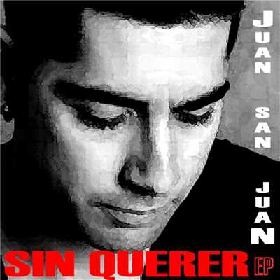 Sin querer/Juan San Juan