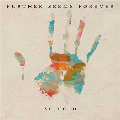 So Cold/Further Seems Forever