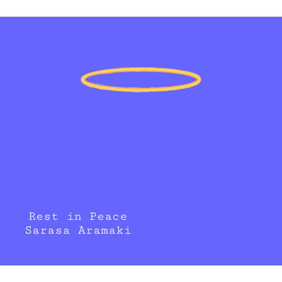 シングル/Rest in Peace/Sarasa Aramaki