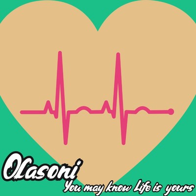 You may know Life is yours/Olasoni