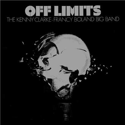 Off Limits/THE KENNY CLARKE-FRANCY BOLAND BIG BAND