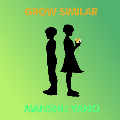 Grow Similar/Manshu Yano