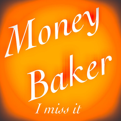 Money Baker/I miss it