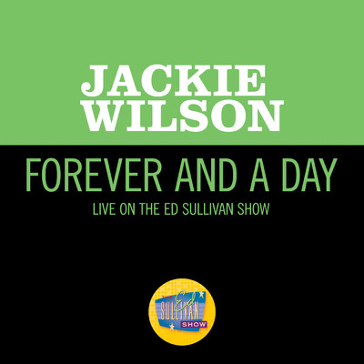Forever And A Day (Live On The Ed Sullivan Show, May 27, 1962)/Jackie Wilson