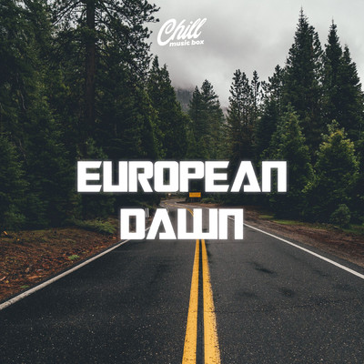シングル/European Dawn/Chill Music Box