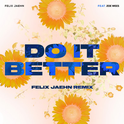 シングル/Do It Better (featuring Zoe Wees／Felix Jaehn Remix)/フェリックス・ジェーン