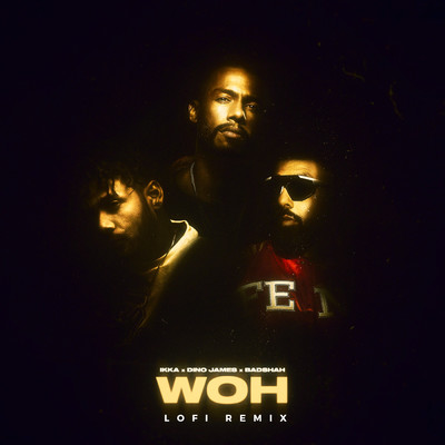 WOH (featuring Trosk／Lofi Remix)/IKKA／Dino James／Badshah