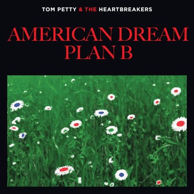 American Dream Plan B/トム・ペティ&ザ・ハートブレイカーズ